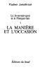 [Le Je-ne-sais-quoi et le Presque-rien 01] • Le Je-Ne-Sais-Quoi Et Le Presque-Rien. La Manière Et L'Occasion